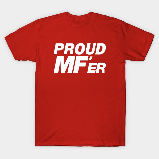 PROUD MF'er WHITE T-Shirt by BaldmanStudios